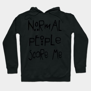 Normal People Scare Me Hoodie